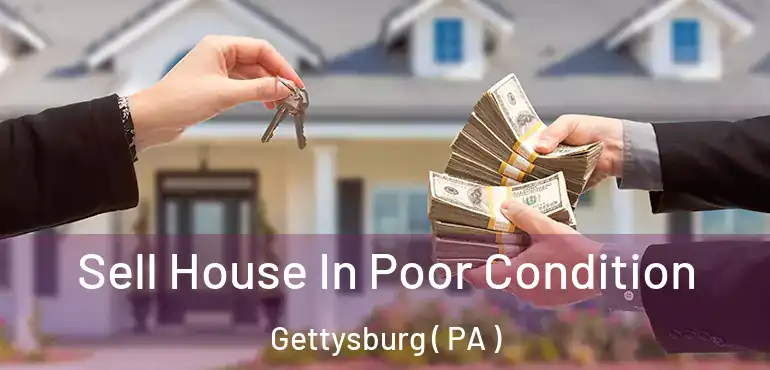  Sell House In Poor Condition Gettysburg ( PA )