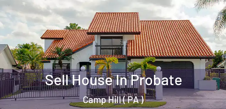  Sell House In Probate Camp Hill ( PA )
