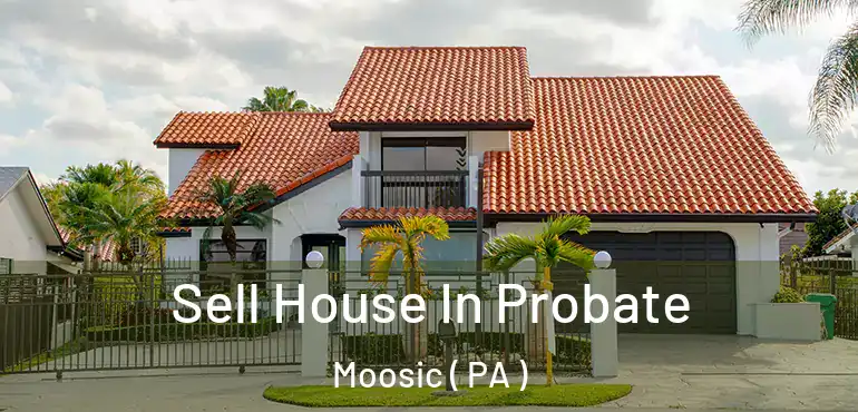  Sell House In Probate Moosic ( PA )