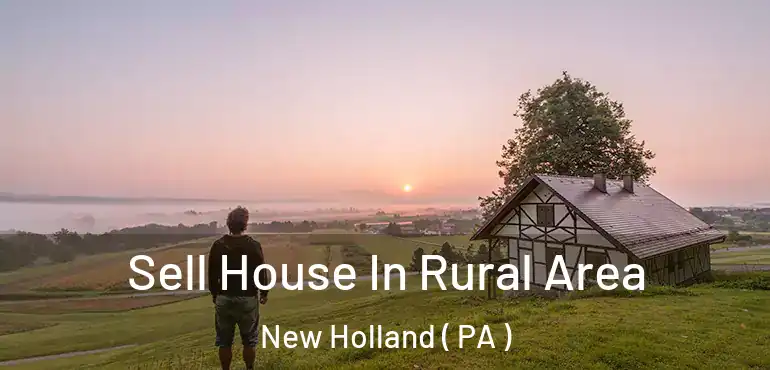  Sell House In Rural Area New Holland ( PA )