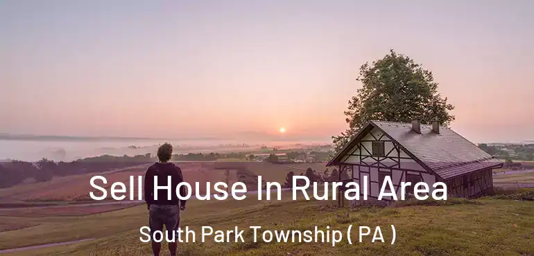  Sell House In Rural Area South Park Township ( PA )