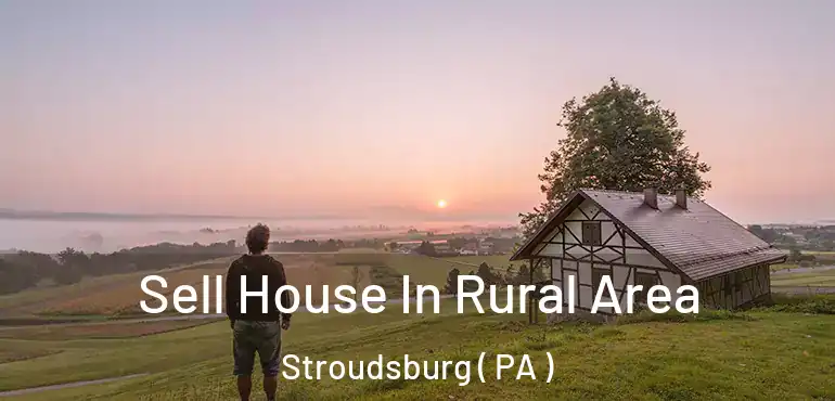  Sell House In Rural Area Stroudsburg ( PA )