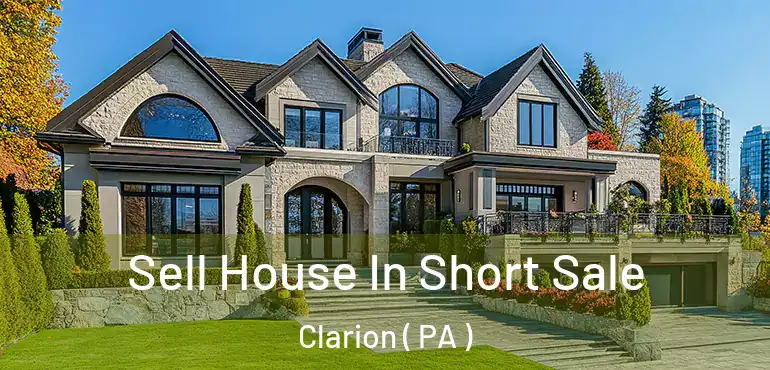  Sell House In Short Sale Clarion ( PA )