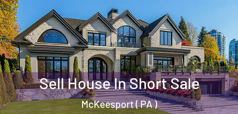  Sell House In Short Sale McKeesport ( PA )