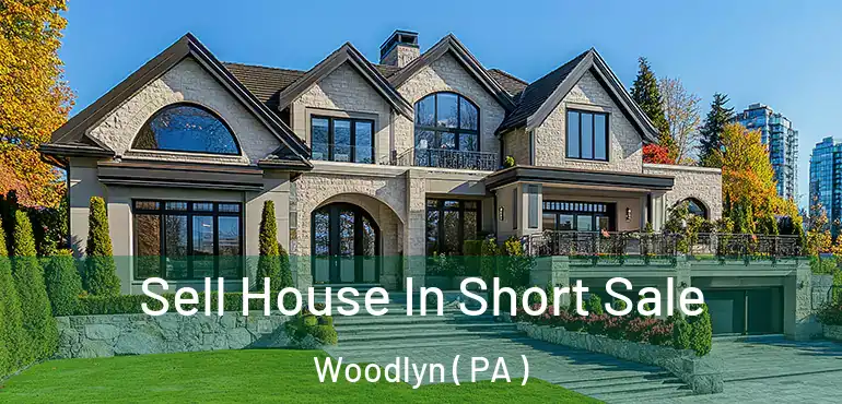  Sell House In Short Sale Woodlyn ( PA )