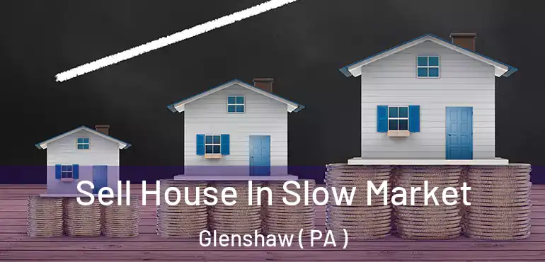  Sell House In Slow Market Glenshaw ( PA )