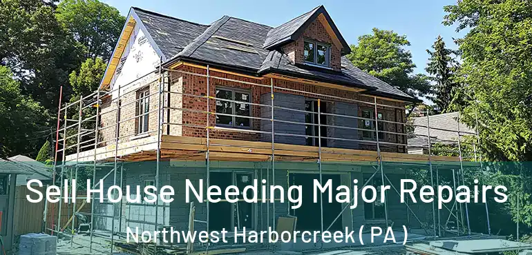 Sell House Needing Major Repairs Northwest Harborcreek ( PA )