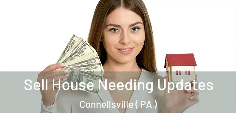  Sell House Needing Updates Connellsville ( PA )