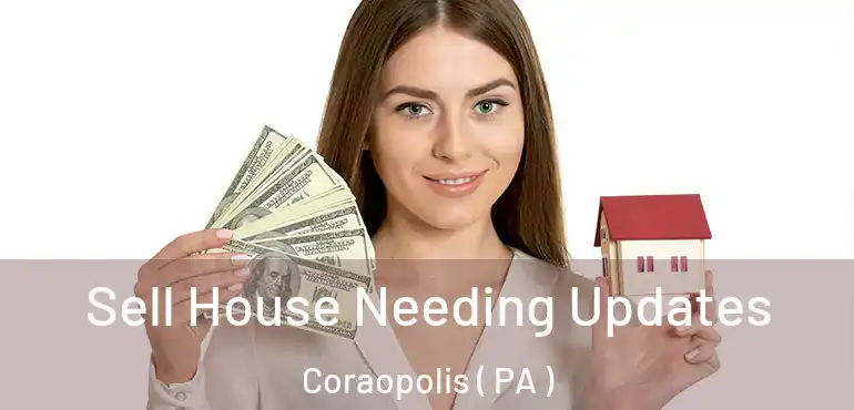  Sell House Needing Updates Coraopolis ( PA )