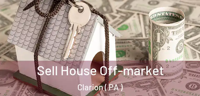  Sell House Off-market Clarion ( PA )