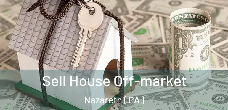  Sell House Off-market Nazareth ( PA )
