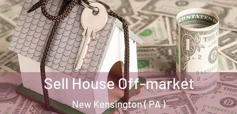  Sell House Off-market New Kensington ( PA )