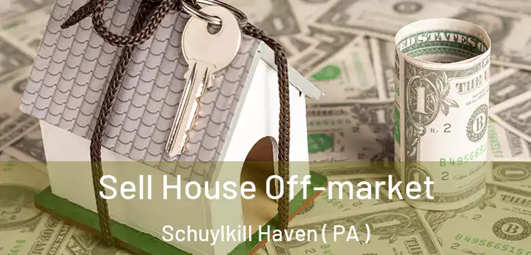  Sell House Off-market Schuylkill Haven ( PA )