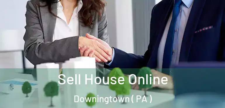  Sell House Online Downingtown ( PA )