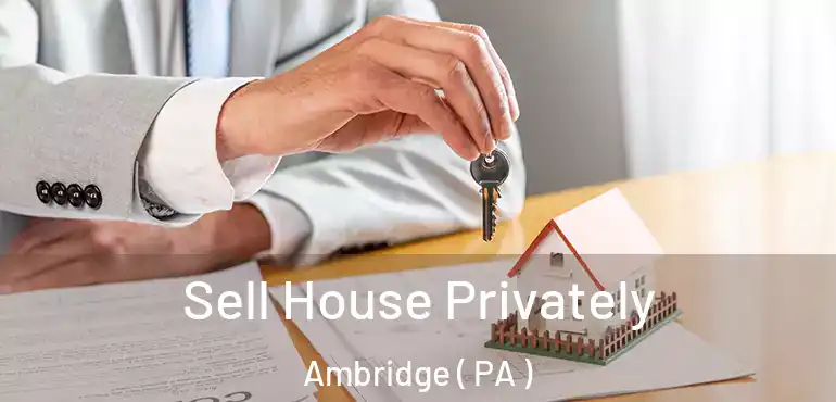  Sell House Privately Ambridge ( PA )