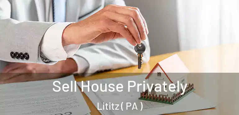  Sell House Privately Lititz ( PA )