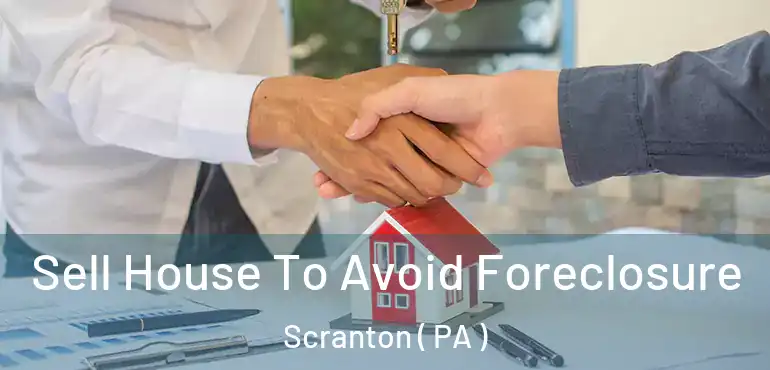  Sell House To Avoid Foreclosure Scranton ( PA )