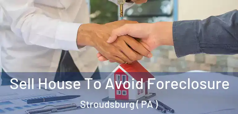  Sell House To Avoid Foreclosure Stroudsburg ( PA )