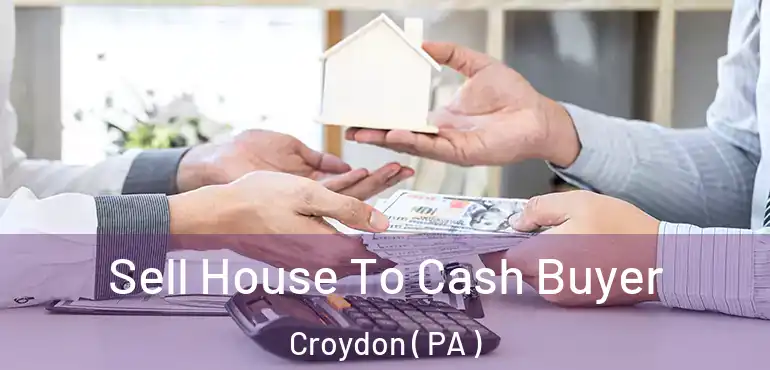  Sell House To Cash Buyer Croydon ( PA )