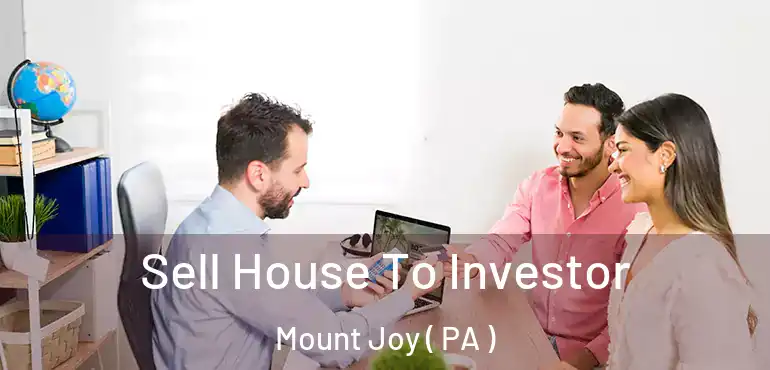  Sell House To Investor Mount Joy ( PA )