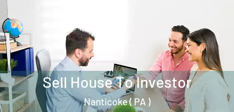  Sell House To Investor Nanticoke ( PA )