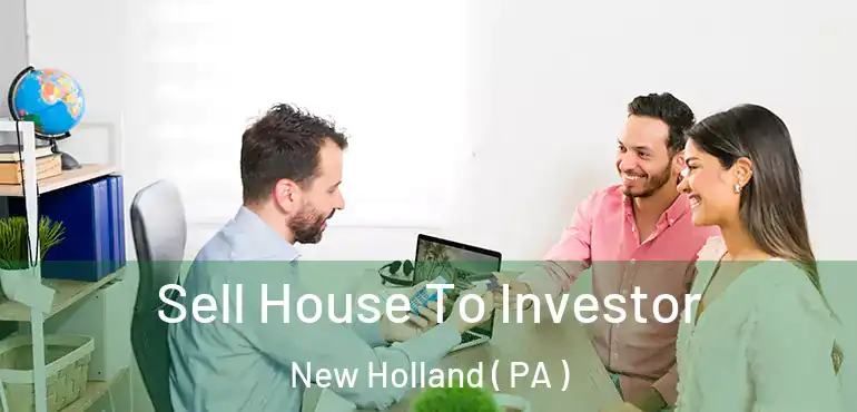  Sell House To Investor New Holland ( PA )