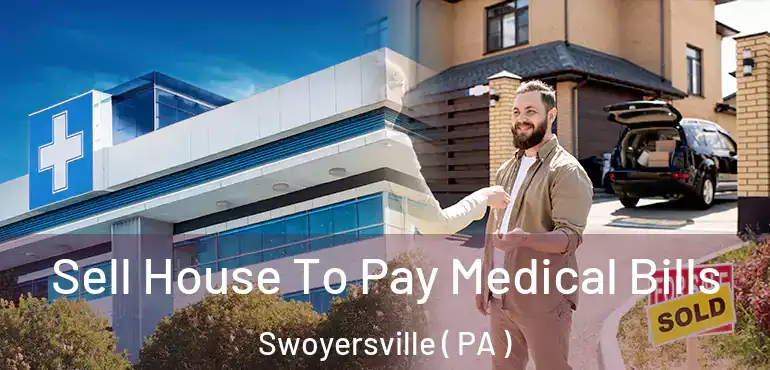  Sell House To Pay Medical Bills Swoyersville ( PA )