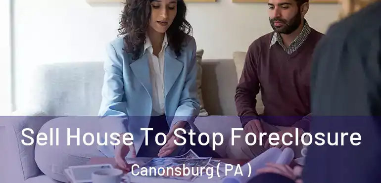  Sell House To Stop Foreclosure Canonsburg ( PA )