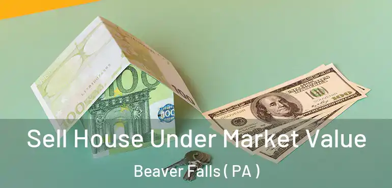  Sell House Under Market Value Beaver Falls ( PA )