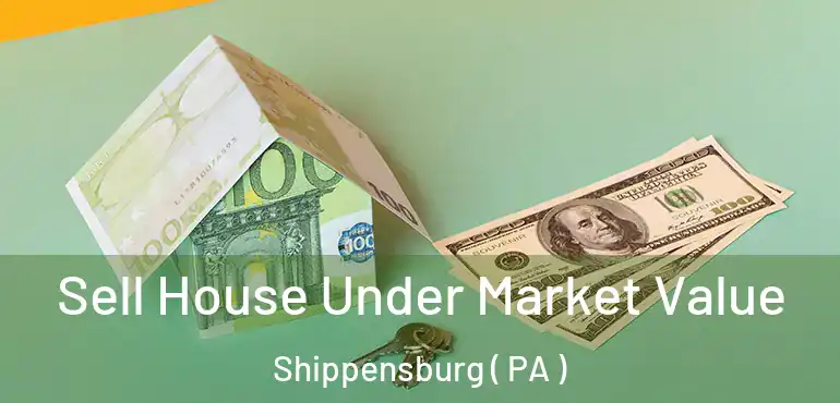  Sell House Under Market Value Shippensburg ( PA )