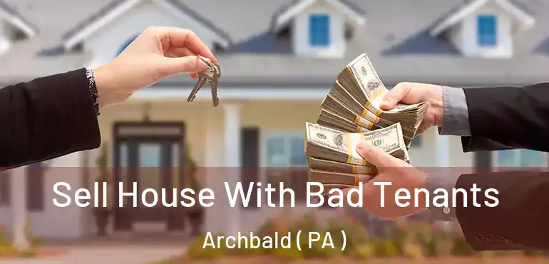  Sell House With Bad Tenants Archbald ( PA )