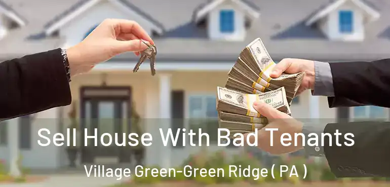 Sell House With Bad Tenants Village Green-Green Ridge ( PA )