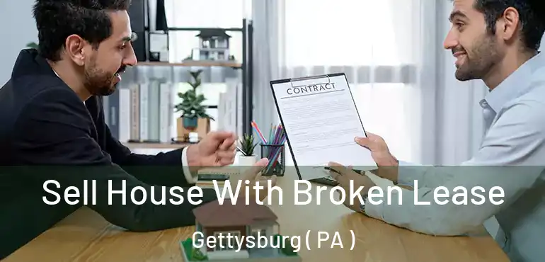  Sell House With Broken Lease Gettysburg ( PA )