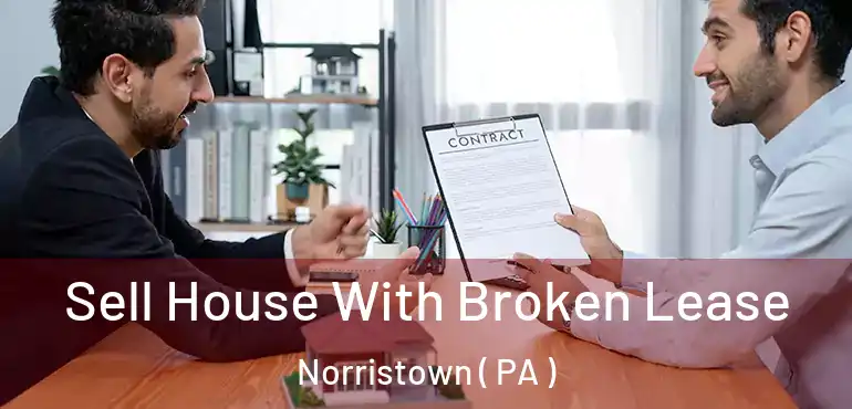  Sell House With Broken Lease Norristown ( PA )