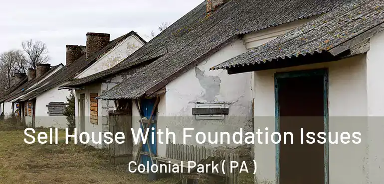  Sell House With Foundation Issues Colonial Park ( PA )