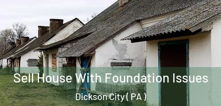  Sell House With Foundation Issues Dickson City ( PA )