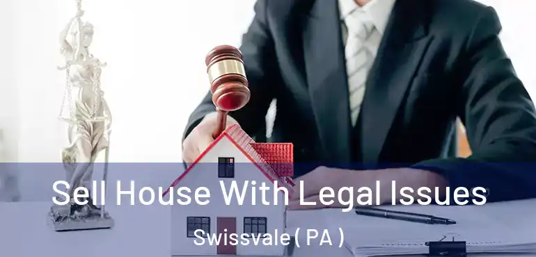  Sell House With Legal Issues Swissvale ( PA )