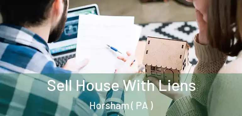  Sell House With Liens Horsham ( PA )