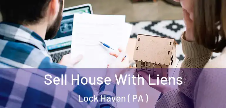  Sell House With Liens Lock Haven ( PA )