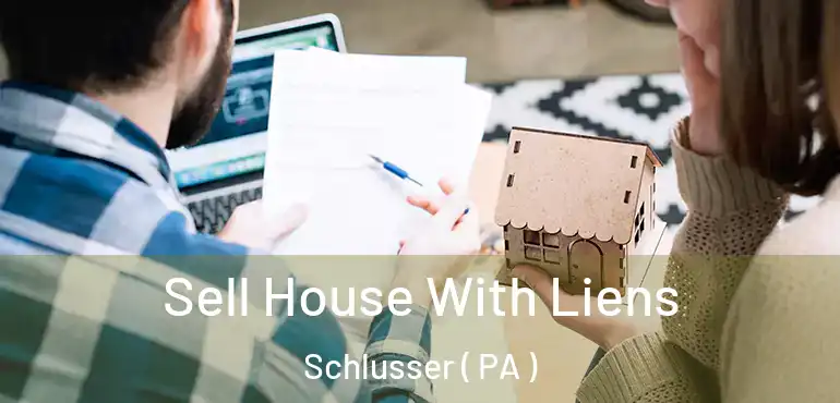  Sell House With Liens Schlusser ( PA )