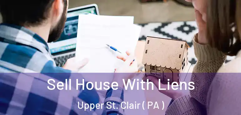  Sell House With Liens Upper St. Clair ( PA )