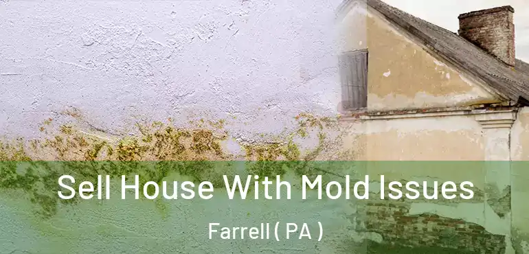  Sell House With Mold Issues Farrell ( PA )