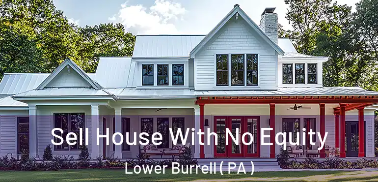  Sell House With No Equity Lower Burrell ( PA )