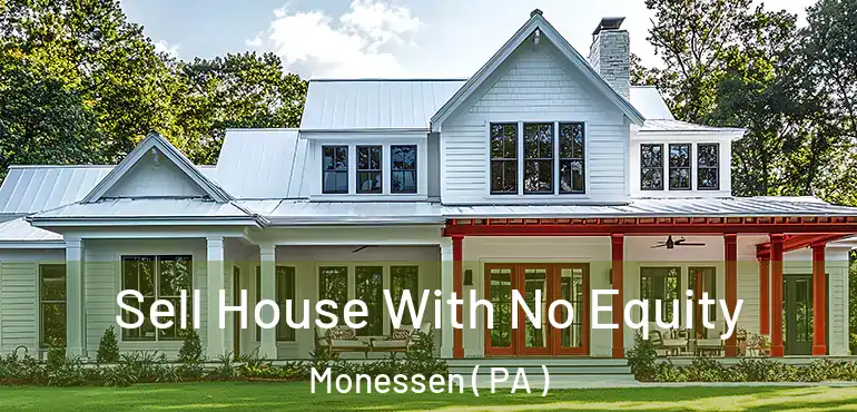 Sell House With No Equity Monessen ( PA )