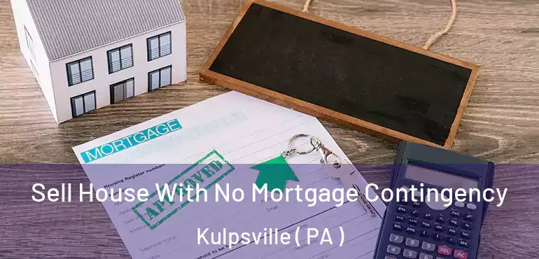  Sell House With No Mortgage Contingency Kulpsville ( PA )