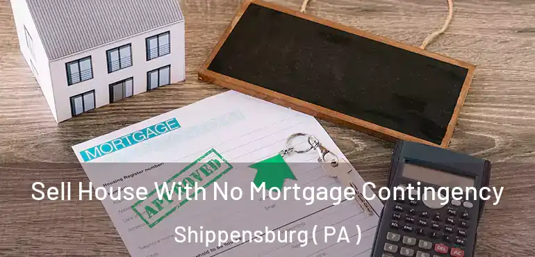  Sell House With No Mortgage Contingency Shippensburg ( PA )
