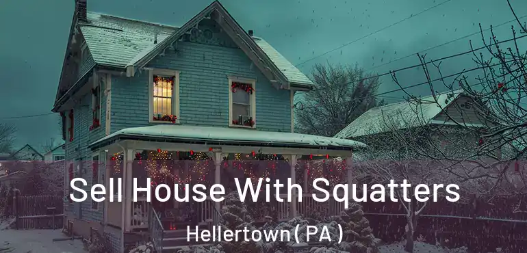  Sell House With Squatters Hellertown ( PA )