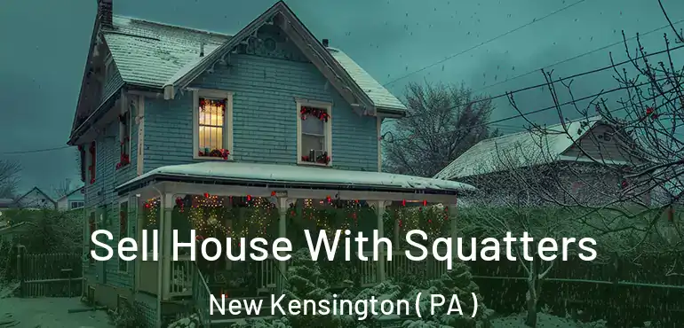  Sell House With Squatters New Kensington ( PA )