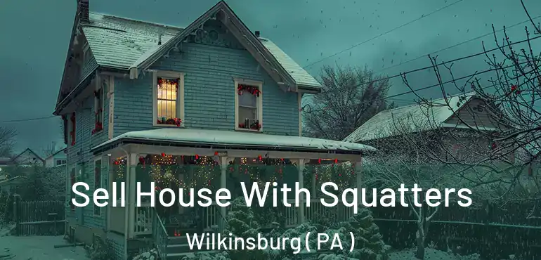  Sell House With Squatters Wilkinsburg ( PA )