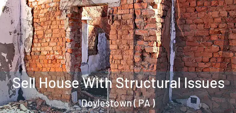  Sell House With Structural Issues Doylestown ( PA )